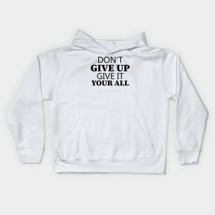 Don't Give Up Give It Your All Kids Hoodie